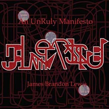 James Brandon Lewis An Unruly Manifesto